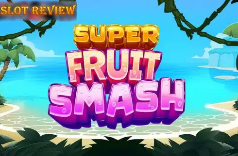 Super Fruit Smash Slot Review